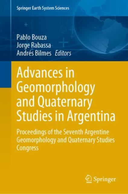 Book cover of: Advances in Geomorphology and Quaternary Studies in Argentina. By: Pablo Bouza