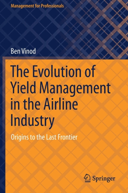 Book cover of: Evolution of Yield Management in the Airline Industry. By: Ben Vinod
