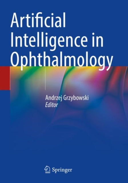 Book cover of: Artificial Intelligence in Ophthalmology. By: Andrzej Grzybowski
