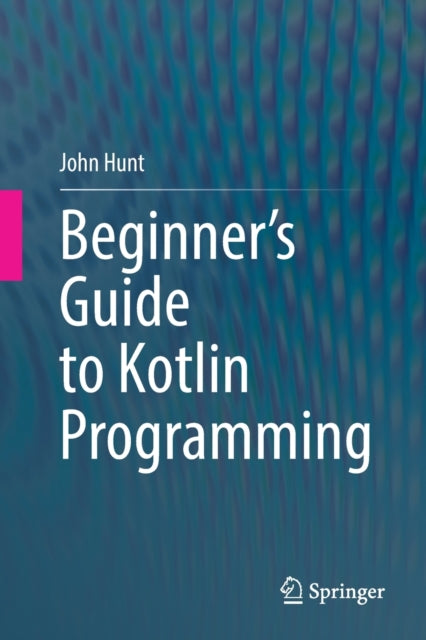 Book cover of: Beginner's Guide to Kotlin Programming. By: John Hunt