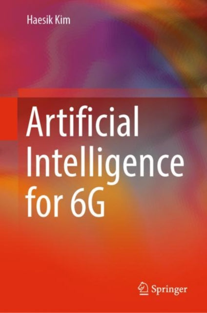 Book cover of: Artificial Intelligence for 6G. By: Haesik Kim