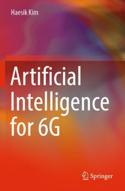 Book cover of: Artificial Intelligence for 6G. By: Haesik Kim