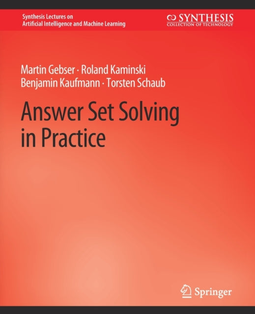 Book cover of: Answer Set Solving in Practice. By: Martin Liu