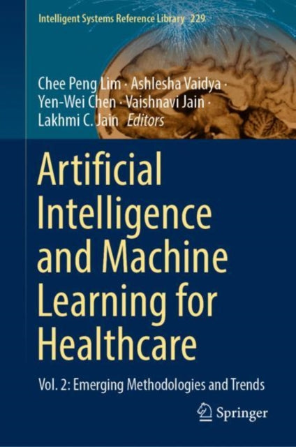 Book cover of: Artificial Intelligence and Machine Learning for Healthcare. By: Chee Peng Lim