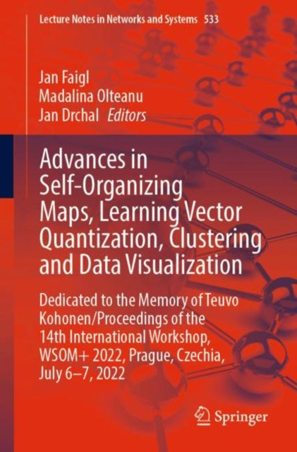 Book cover of: Advances in Self-Organizing Maps, Learning Vector Quantization, Clustering and Data Visualization. By: Jan Faigl