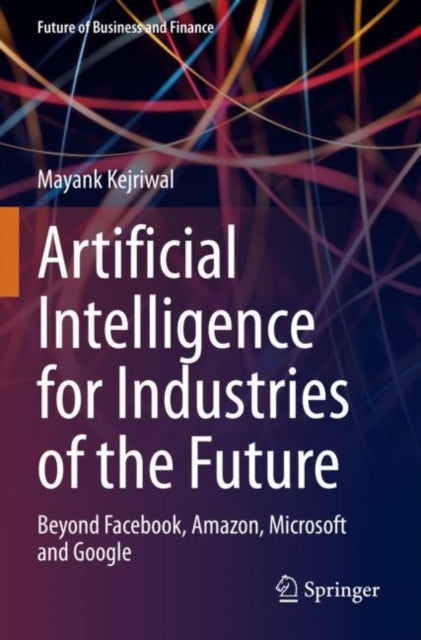 Book cover of: Artificial Intelligence for Industries of the Future. By: Mayank Kejriwal