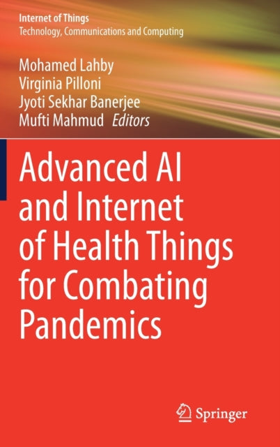 Book cover of: Advanced AI and Internet of Health Things for Combating Pandemics. By: Mohamed Lahby