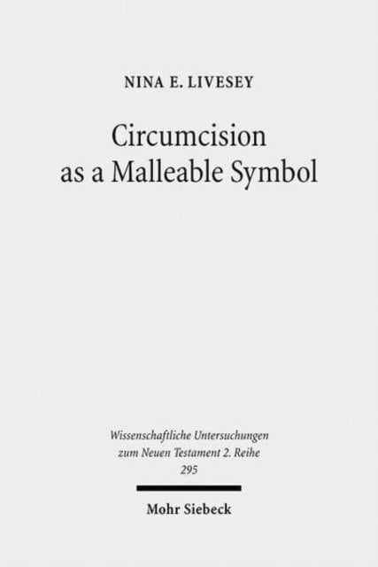 Book cover of: Circumcision as a Malleable Symbol. By: Nina E. Livesey
