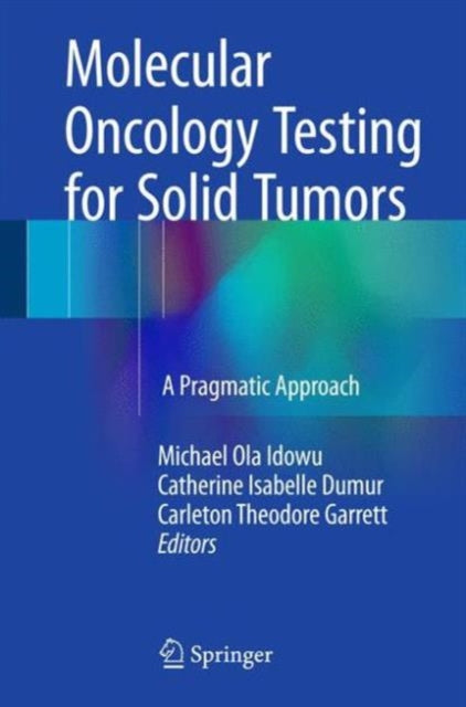 Book cover of: Molecular Oncology Testing for Solid Tumors. By: Michael Ola Idowu