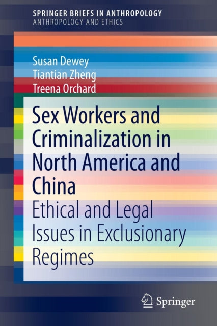Book cover of: Sex Workers and Criminalization in North America and China. By: Susan Dewey