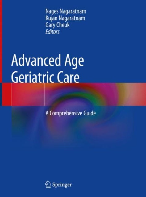 Book cover of: Advanced Age Geriatric Care. By: Nages Nagaratnam