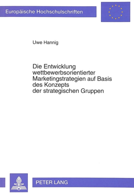 Book cover of: Die Entwicklung wettbewerbsorientierter Marketingstrategien auf Basis des Konzepts der strategischen Gruppen