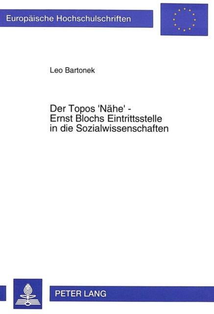 Book cover of: Der Topos 'Naehe' - Ernst Blochs Eintrittsstelle in die Sozialwissenschaften