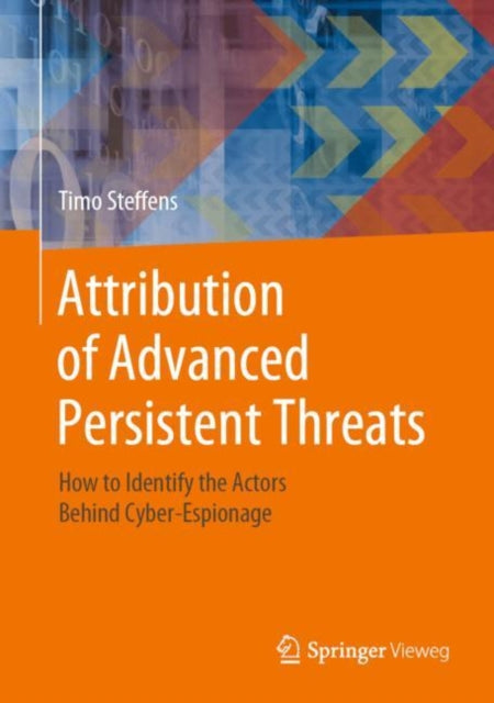 Book cover of: Attribution of Advanced Persistent Threats. By: Timo Steffens
