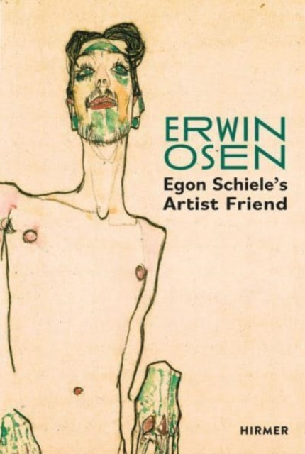 Book cover of: Erwin Osen: Egon Schiele's Artist Friend. By: Christian Bauer