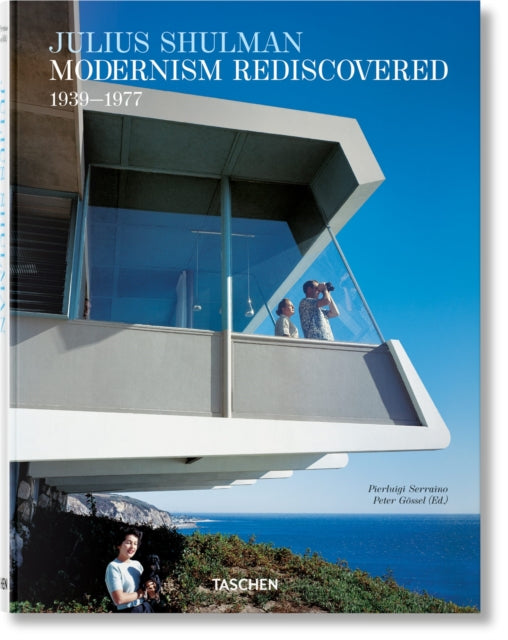 Book cover of: Julius Shulman. Modernism Rediscovered. By: Pierluigi Serraino