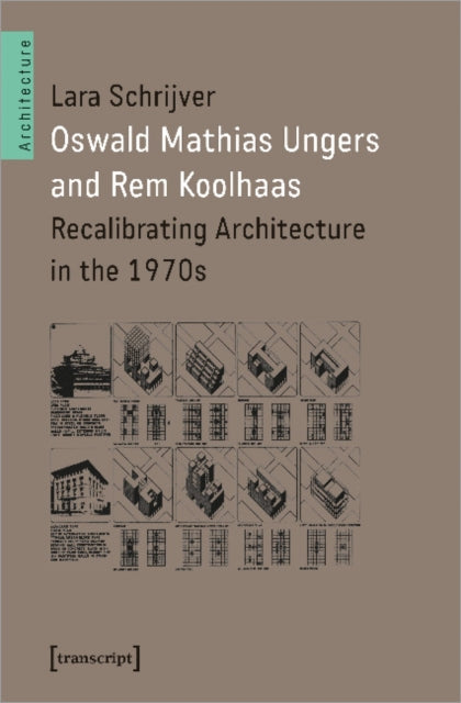 Book cover of: Oswald Mathias Ungers and Rem Koolhaas. By: Lara Schrijver
