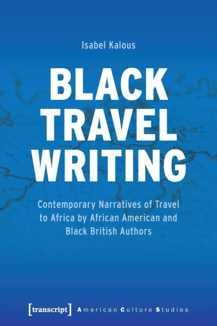 Book cover of: Black Travel Writing. By: Isabel Kalous