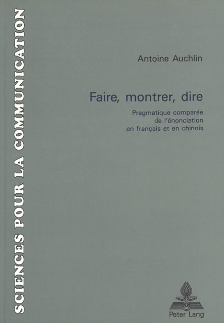 Book cover of: Faire, montrer, dire