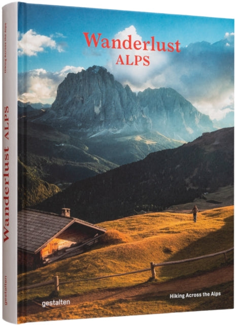 Wanderlust Alps, Hiking Across the Alps 9783967040210 gestalten