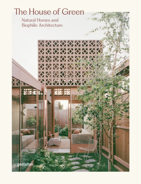 House of Green, the: Natural Homes and Biophilic Architecture 9783967041408 gestalten