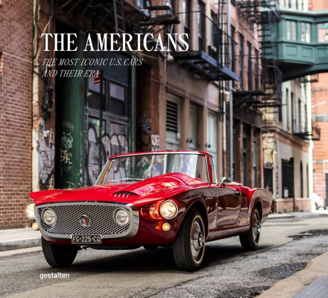 Beautiful Machines: The Americans, The Most Iconic Cars from the US and their Era 9783967041606 gestalten