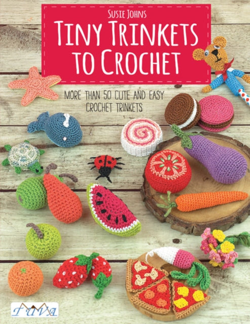 Book cover of: Tiny Trinkets to Crochet. By: Susie Johns