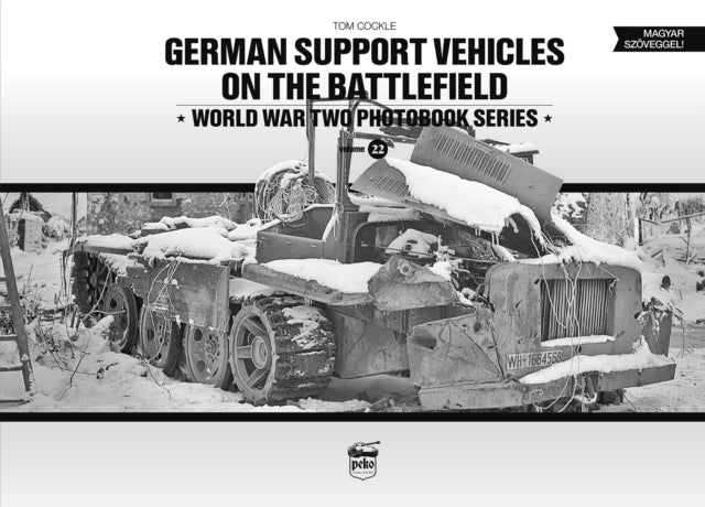 Book cover of: German Support Vehicles on the Battlefield (Vol.22) Canfora. By: Tom Cockle