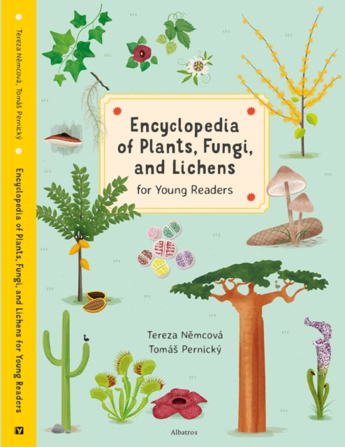 Book cover of: Encyclopedia of Plants, Fungi, and Lichens. By: Tereza Nemcova