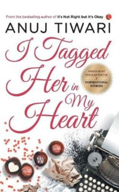 Book cover of: I Tagged Her In My Heart. By: Anuj Tiwari