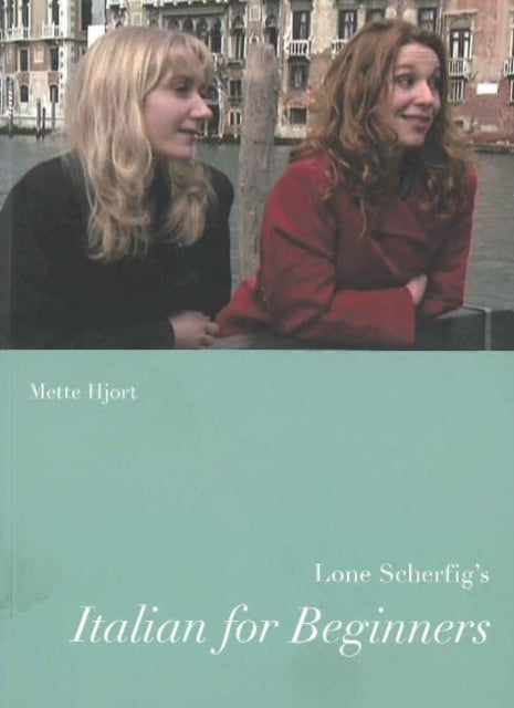 Book cover of: Lone Scherfig's Italian for Beginners. By: Mette Hjort