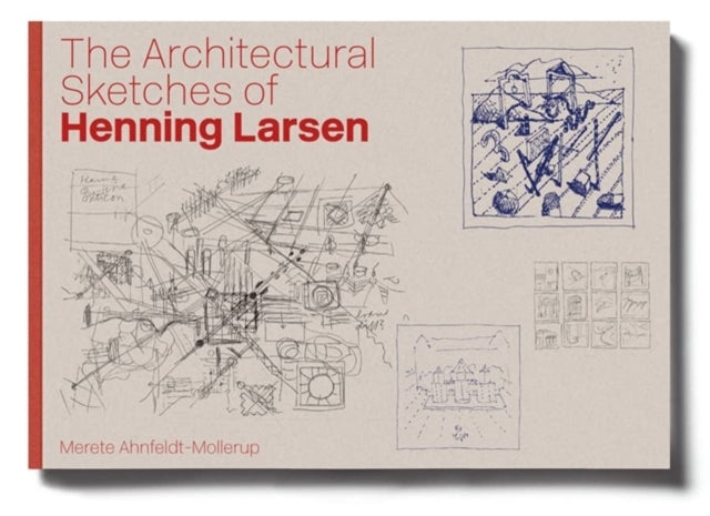 Book cover of: Architectural Sketches of Henning Larsen. By: Merete Ahnfeldt-Mollerup