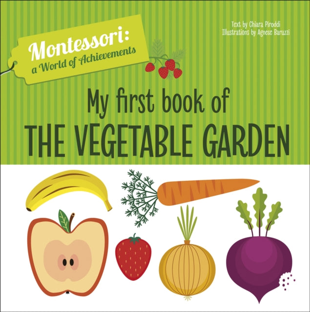 Book cover of: My First Book of the Vegetable Garden. By: Chiara PIRODDI