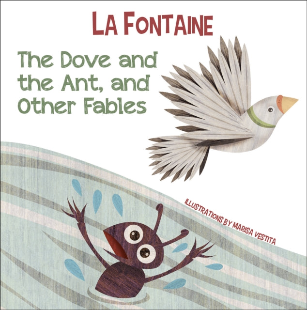 Book cover of: Dove and the Ant, and Other Fables. By: Vestita DE LA FONTAINE