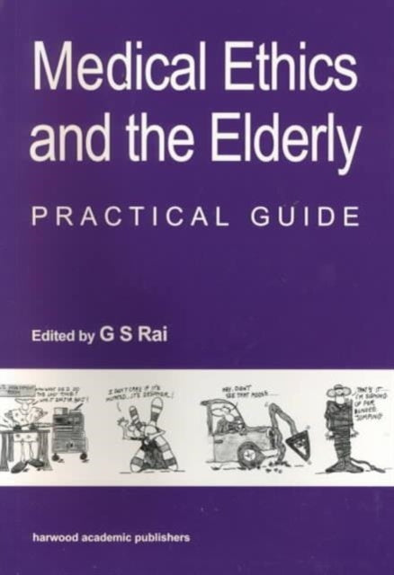 Book cover of: Medical Ethics and the Elderly: practical guide. By: Gurcharan S Rai