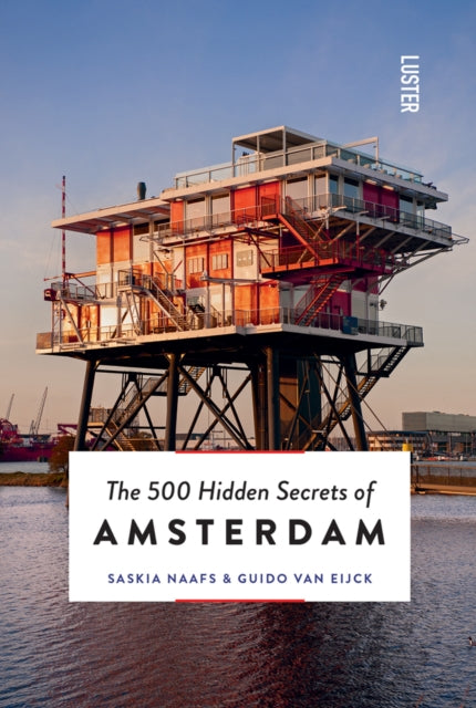Book cover of: 500 Hidden Secrets of Amsterdam. By: Naafs VAN EIJCK