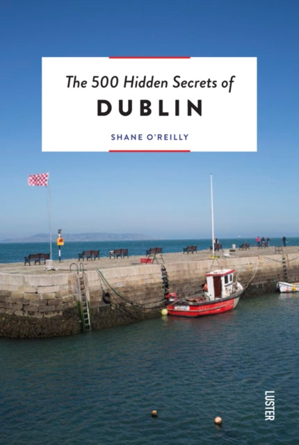 Book cover of: 500 Hidden Secrets of Dublin. By: Shane O'Reilly