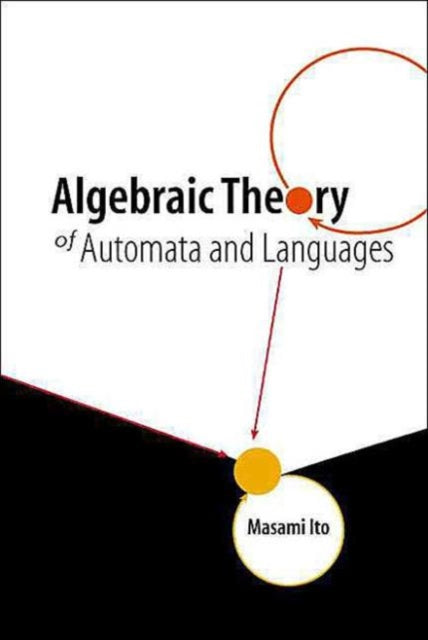 Book cover of: Algebraic Theory Of Automata And Languages