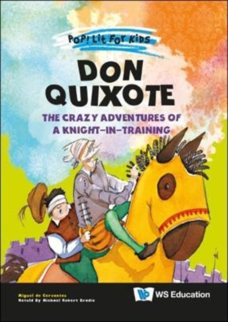 Book cover of: Don Quixote: The Crazy Adventures Of A Knight-in-training. By: DE