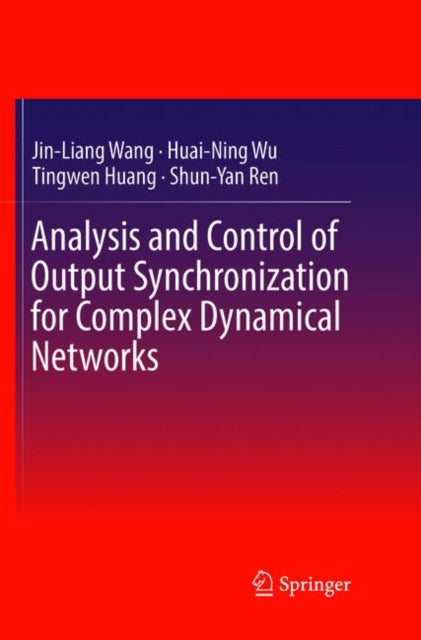 Book cover of: Analysis and Control of Output Synchronization for Complex Dynamical Networks. By: Jin-Liang Wang