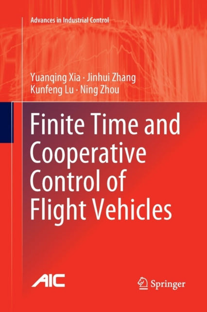 Book cover of: Finite Time and Cooperative Control of Flight Vehicles. By: Yuanqing Xia