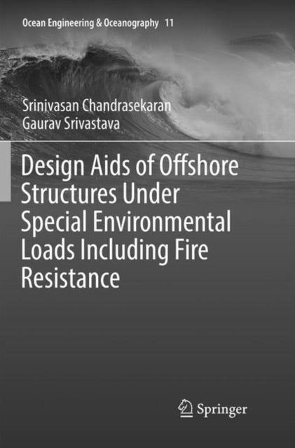 Book cover of: Design Aids of Offshore Structures Under Special Environmental Loads including Fire Resistance. By: Srinivasan Chandrasekaran