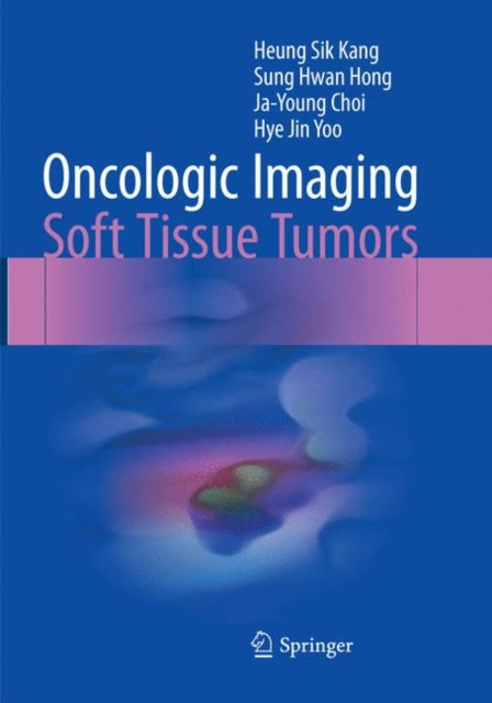 Book cover of: Oncologic Imaging: Soft Tissue Tumors. By: Heung Sik Kang