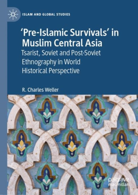 Book cover of: ‘Pre-Islamic Survivals’ in Muslim Central Asia. By: R. Charles Weller