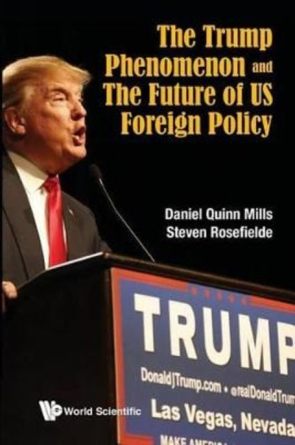 Book cover of: Trump Phenomenon And The Future Of Us Foreign Policy, The. By: Daniel Quinn Mills