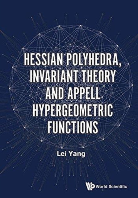Book cover of: Hessian Polyhedra, Invariant Theory And Appell Hypergeometric Functions. By: Lei Yang
