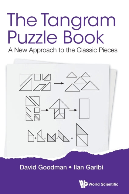 Book cover of: Tangram Puzzle Book, The: A New Approach To The Classic Pieces. By: David Goodman