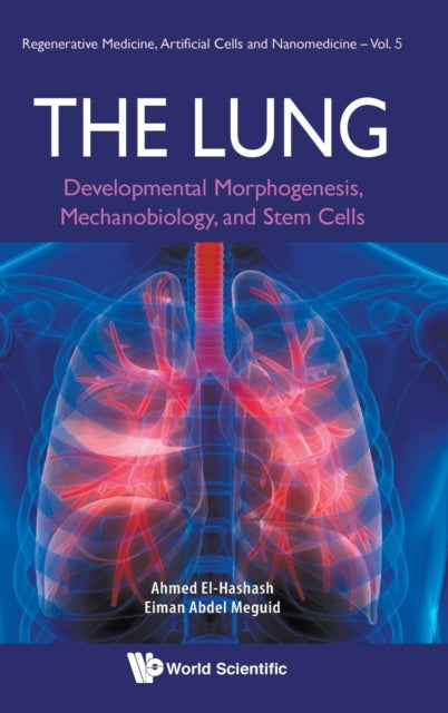Book cover of: Lung, The: Developmental Morphogenesis, Mechanobiology, And Stem Cells. By: Ahmed El-Hashash