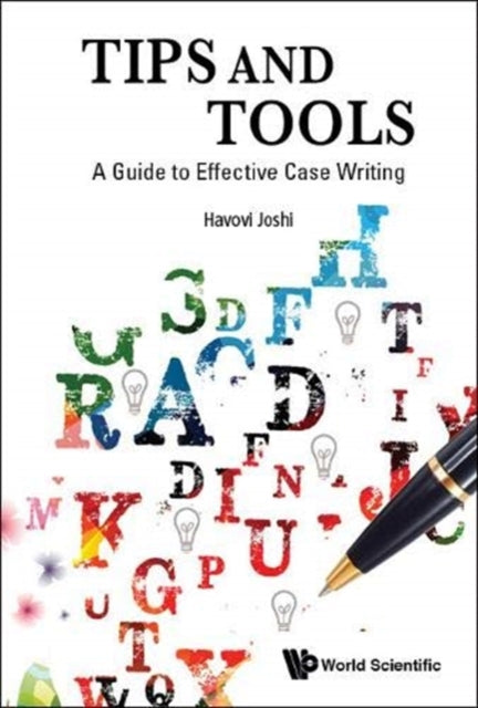 Book cover of: Tips And Tools: A Guide To Effective Case Writing. By: Havovi Joshi