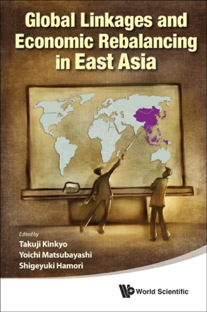 Book cover of: Global Linkages And Economic Rebalancing In East Asia